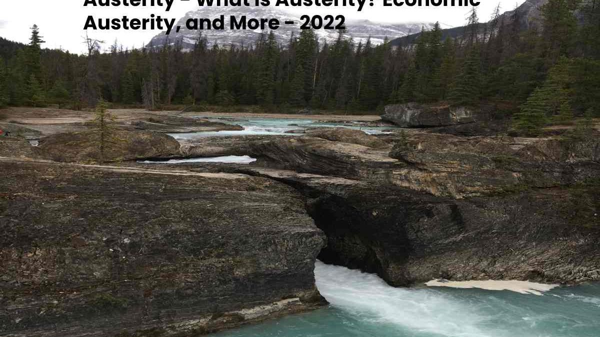 Austerity – What Is Austerity? Economic Austerity, and More