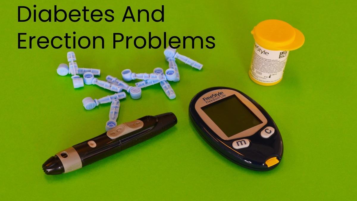 Diabetes And Erection Problems
