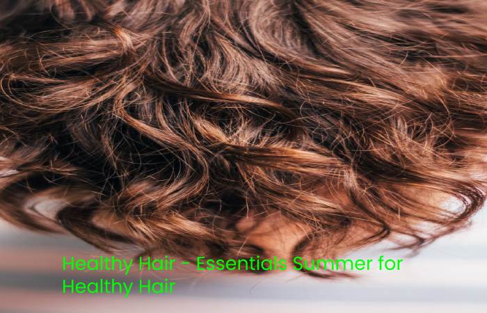 Healthy Hair - Essentials Summer for Healthy Hair 2022/></p>
<div id=
