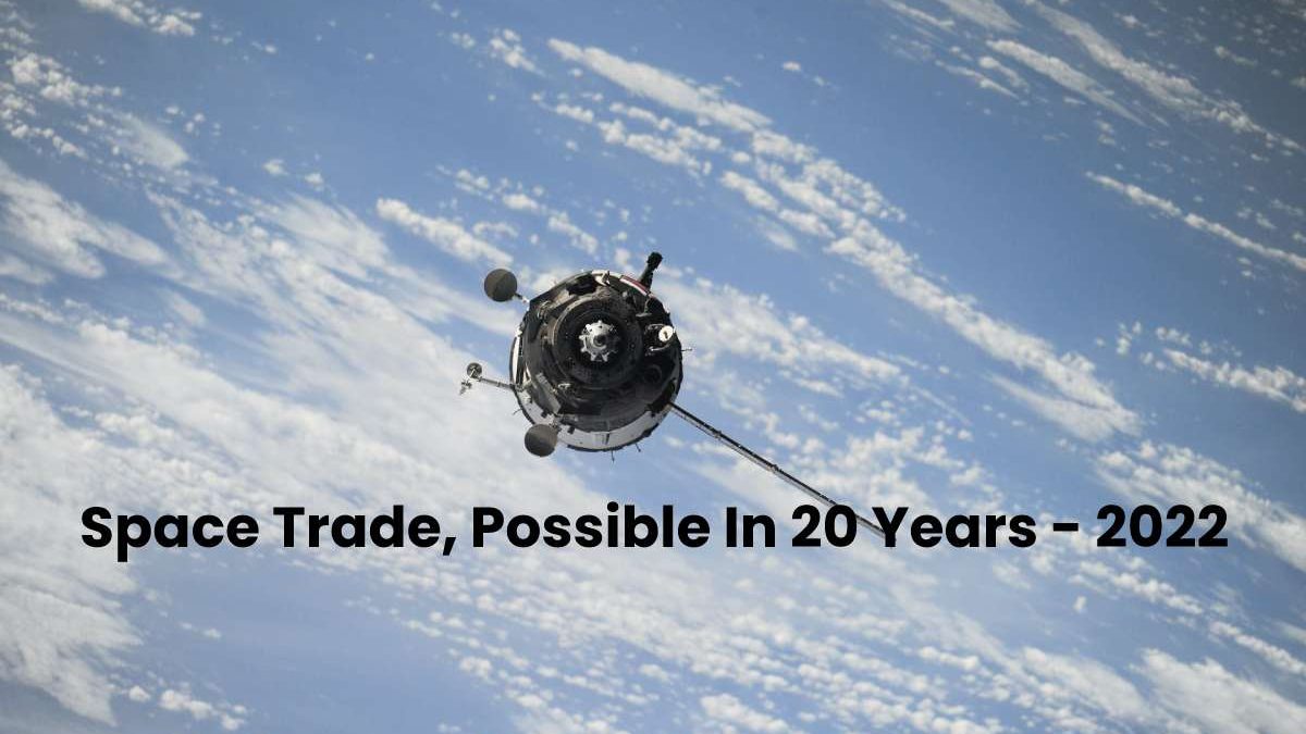 Space Trade, Possible In 20 Years