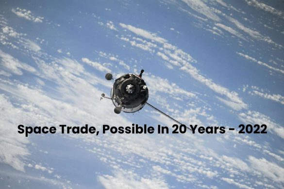 Space Trade, Possible In 20 Years - 2022