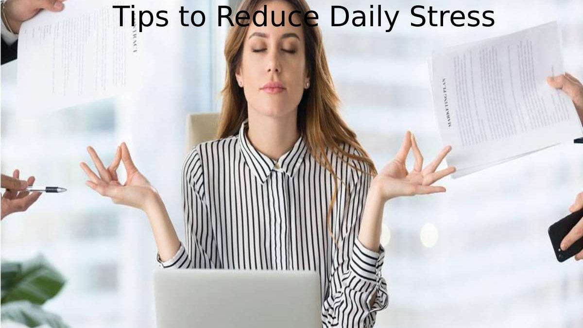 Tips to Reduce Daily Stress