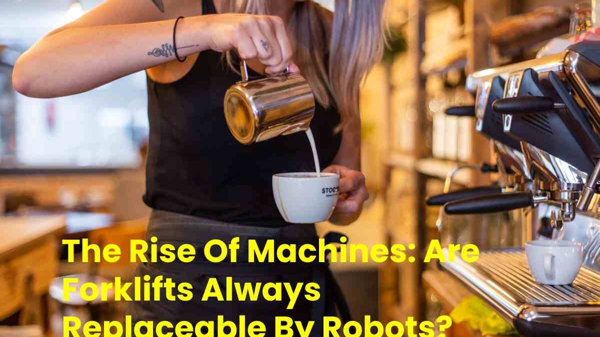 The Rise Of Machines: Are Forklifts Always Replaceable By Robots?
