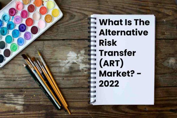What Is The Alternative Risk Transfer (ART) Market_ - 2022