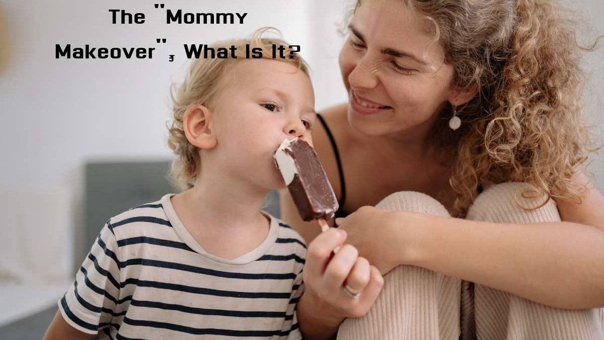 The “Mommy Makeover”, What Is It?