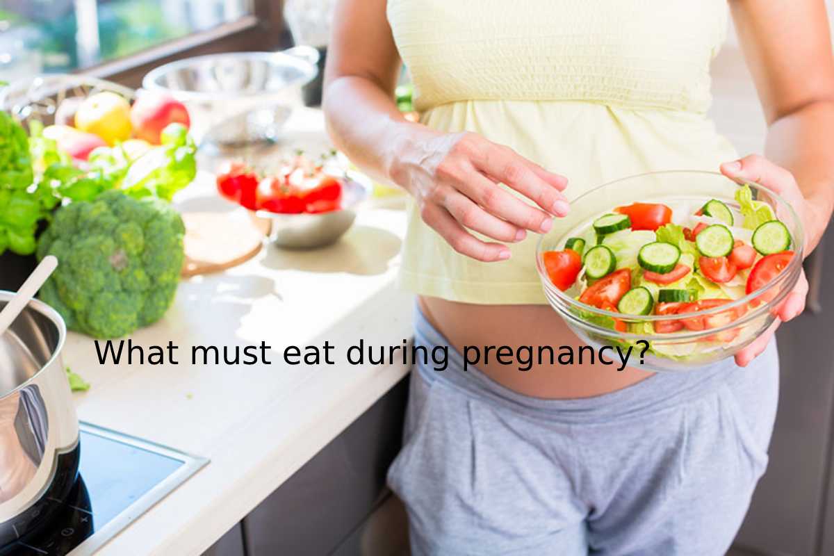 What must eat during pregnancy?