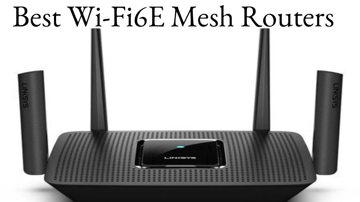 Best Wi-Fi6E Mesh Routers