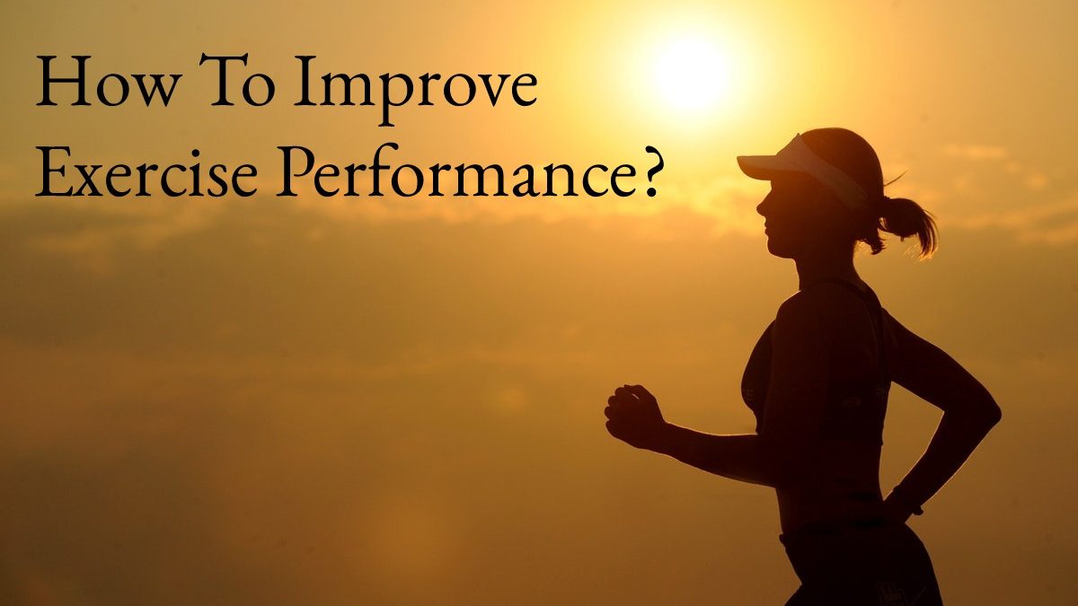 How To Improve Exercise Performance?