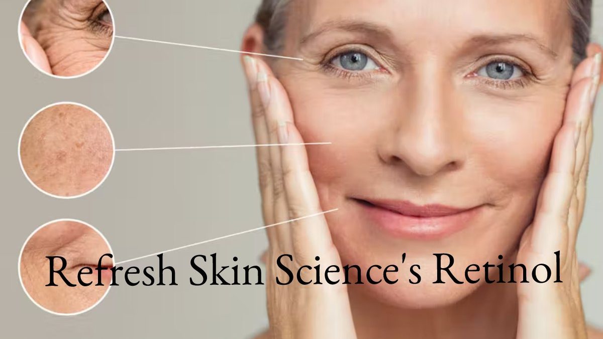 Refresh Skin Science’s Retinol Review