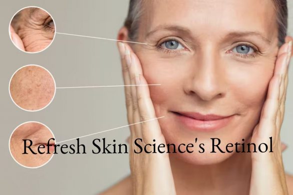 Refresh Skin Science's Retinol Review