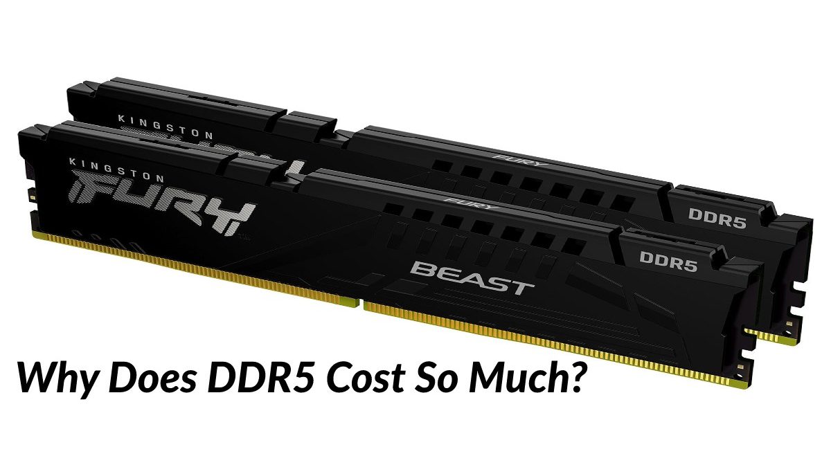 Why Does DDR5 Cost So Much?