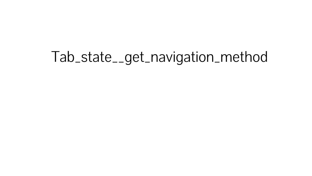 Tab_state__get_navigation_method | Best guide