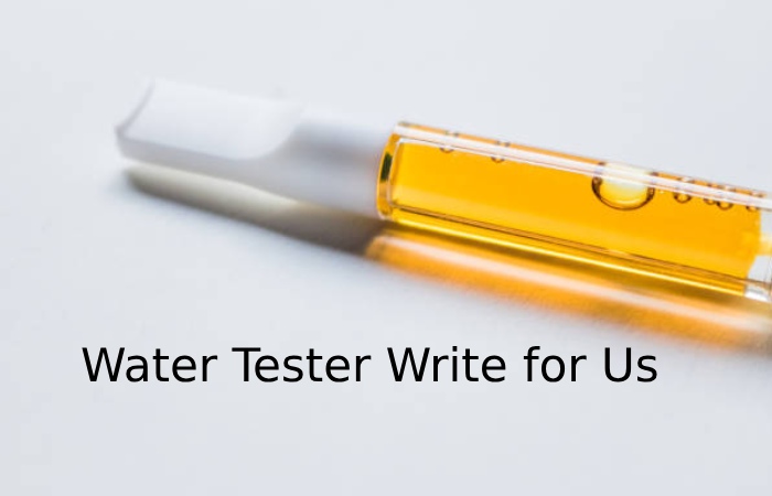 Water Tester Write for Us