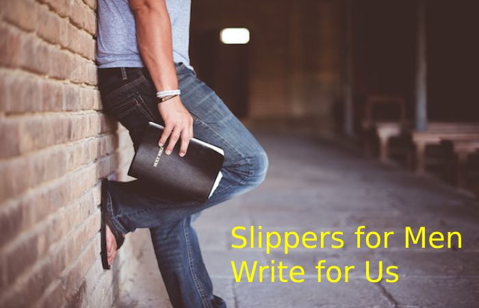 Slippers for Men Write for Us.