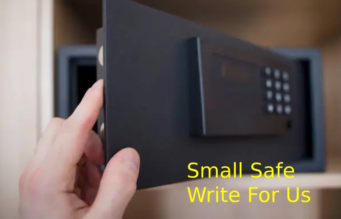 Small Safe Write for Us