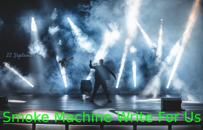 Smoke Machine Write for Us