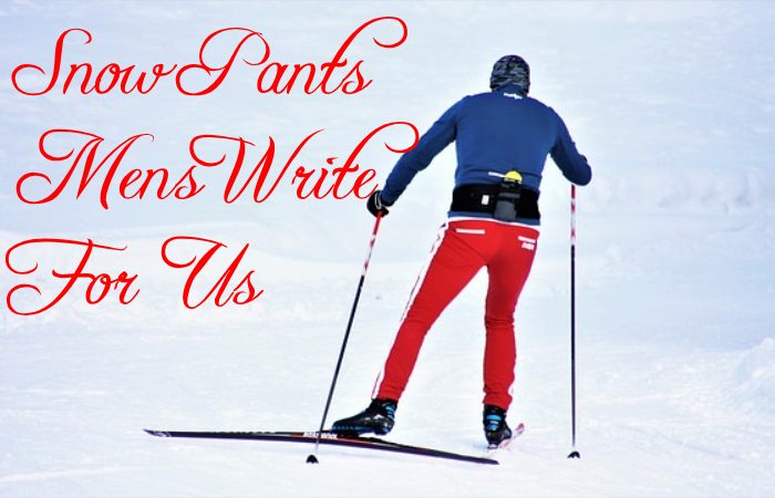 Snow Pants Mens Write for Us