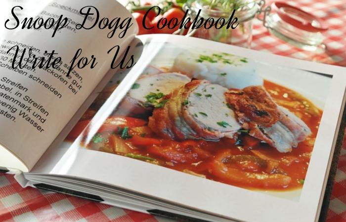 Snoop Dogg Cookbook Write for Us