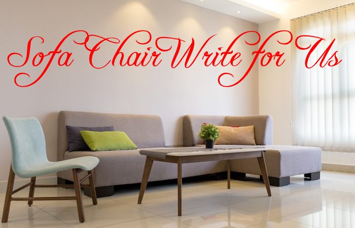 Sofa Chair Write for Us