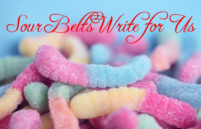 Sour Belts Write for Us