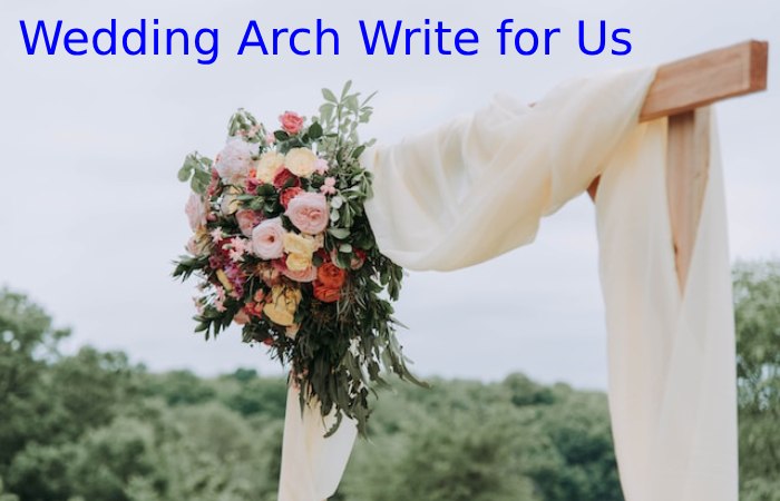 Wedding Arch Write for Us