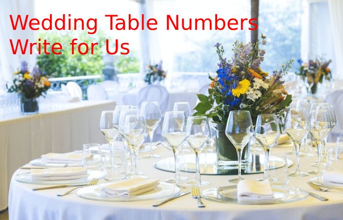 Wedding Table Numbers Write for Us